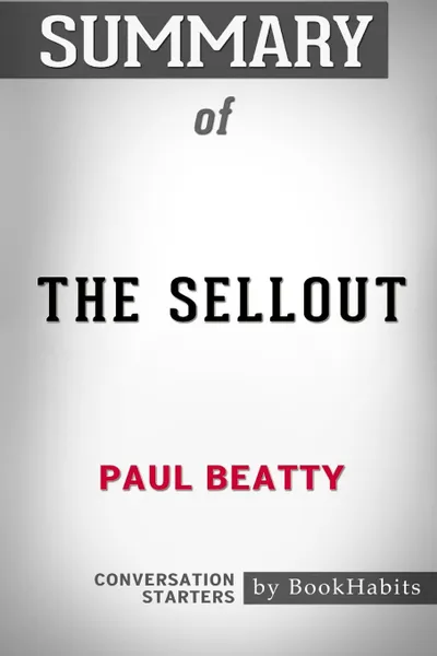 Обложка книги Summary of The Sellout by Paul Beatty. Conversation Starters, BookHabits