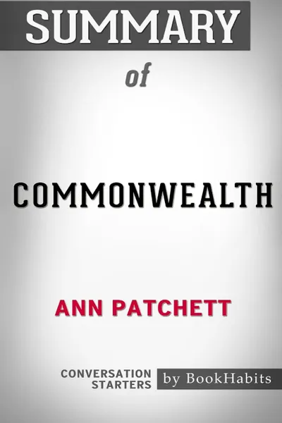 Обложка книги Summary of Commonwealth by Ann Patchett. Conversation Starters, BookHabits