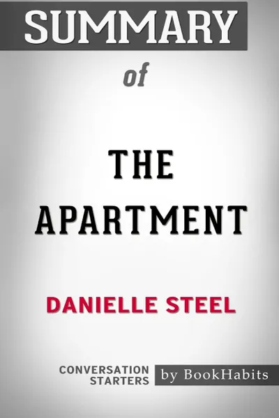 Обложка книги Summary of The Apartment by Danielle Steel. Conversation Starters, BookHabits