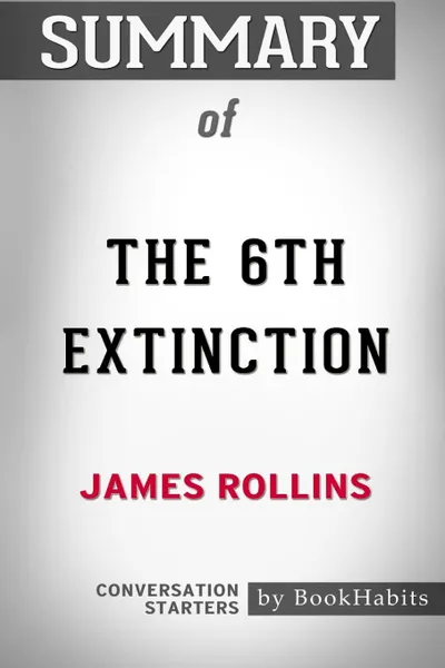 Обложка книги Summary of The 6th Extinction by James Rollins. Conversation Starters, BookHabits