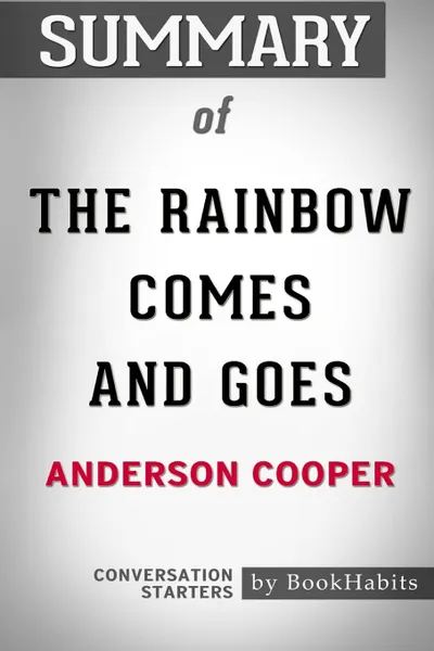 Обложка книги Summary of The Rainbow Comes and Goes by Anderson Cooper. Conversation Starters, BookHabits