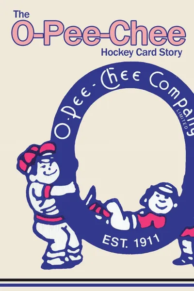 Обложка книги The O-Pee-Chee Hockey Card Story, Richard Scott