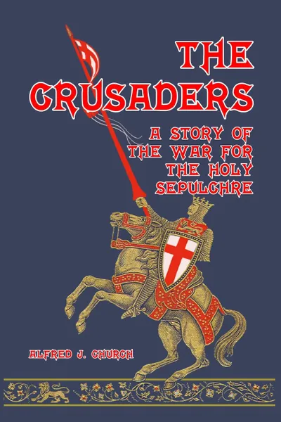 Обложка книги The Crusaders, Alfred J. Church