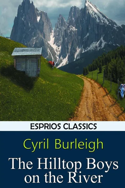 Обложка книги The Hilltop Boys on the River (Esprios Classics), Cyril Burleigh