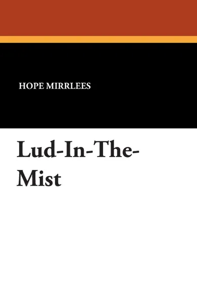 Обложка книги Lud-In-The-Mist, Hope Mirrlees