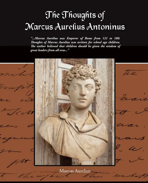 Обложка книги The Thoughts of Marcus Aurelius Antoninus, Marcus Aurelius