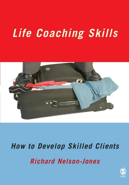 Обложка книги Life Coaching Skills. How to Develop Skilled Clients, Richard Nelson-Jones