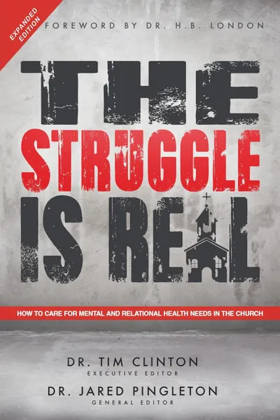 Обложка книги The Struggle Is Real. How to Care for Mental and Relational Health Needs in the Church, Dr. Tim Clinton