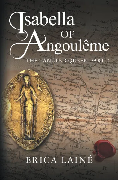 Обложка книги Isabella of Angouleme. The Tangled Queen Part 2, Erica Lainé