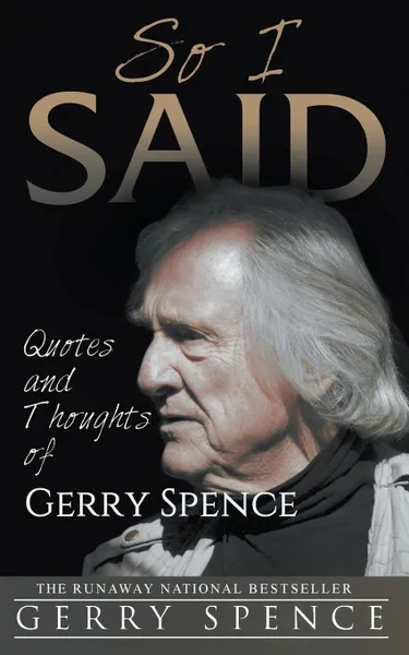 Обложка книги So I Said. Quotes and Thoughts of Gerry Spence, Gerry Spence