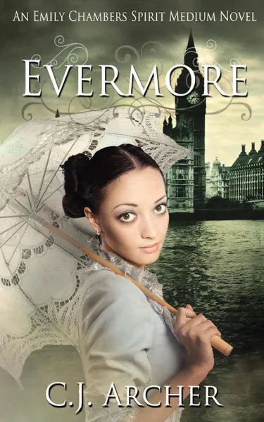 Обложка книги Evermore. An Emily Chambers Spirit Medium Novel, CJ Archer