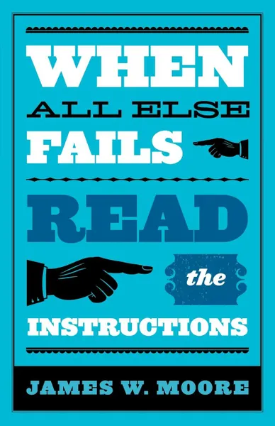 Обложка книги When All Else Fails...Read the Instructions with Leaders Guide, James W. Moore