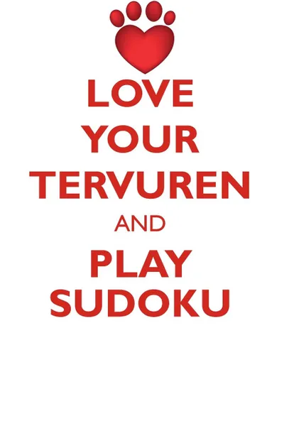 Обложка книги LOVE YOUR TERVUREN AND PLAY SUDOKU BELGIAN TERVUREN SHEPHERD SUDOKU LEVEL 1 of 15, Loving Puzzles