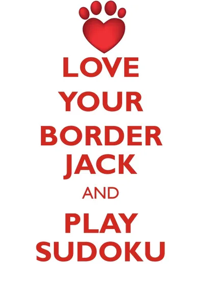 Обложка книги LOVE YOUR BORDER JACK AND PLAY SUDOKU BORDER JACK SUDOKU LEVEL 1 of 15, Loving Puzzles