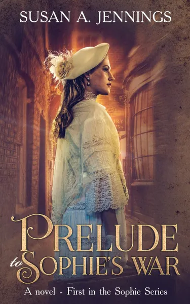 Обложка книги Prelude to Sophie's War. A Novel - First in the Sophie Series, Susan A Jennings