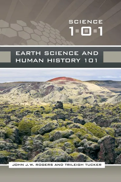 Обложка книги Earth Science and Human History 101, John J. W. Rogers