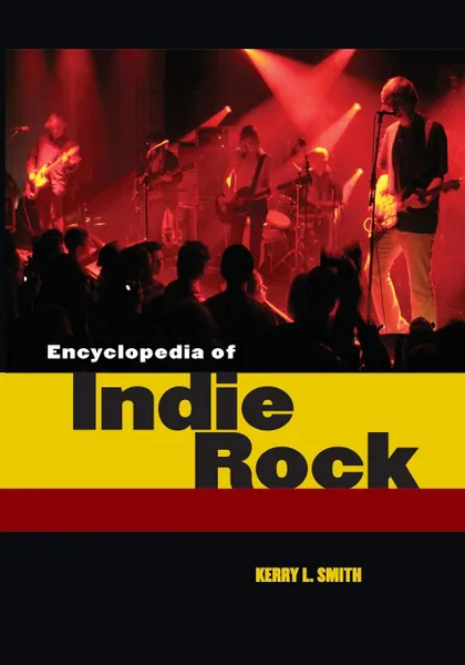 Обложка книги Encyclopedia of Indie Rock, Kerry L. Smith