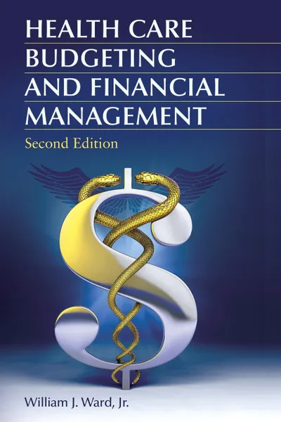 Обложка книги Health Care Budgeting and Financial Management, William Ward