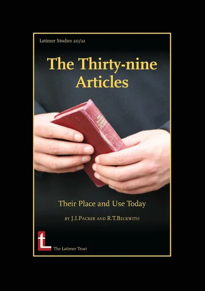 Обложка книги The Thirty-Nine Articles. Their Place and Use Today, James I. Packer, Roger T. Beckwith