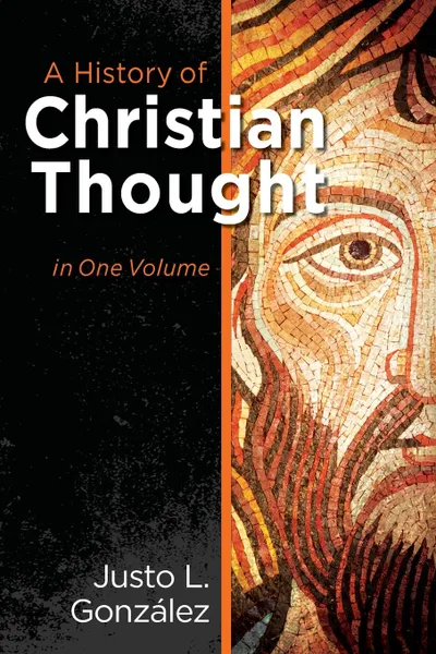 Обложка книги A History of Christian Thought in One Volume, Justo L. Gonzalez