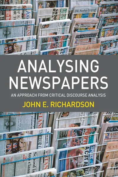 Обложка книги Analysing Newspapers. An Approach from Critical Discourse Analysis, John Richardson