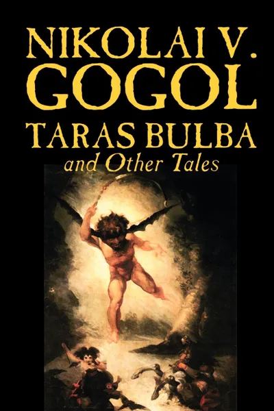 Обложка книги Taras Bulba and Other Tales  by Nikolai V. Gogol, Fiction, Classics, Nikolai Vasil'evich Gogol