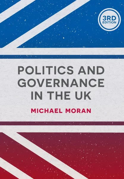 Обложка книги Politics and Governance in the UK, Michael Moran