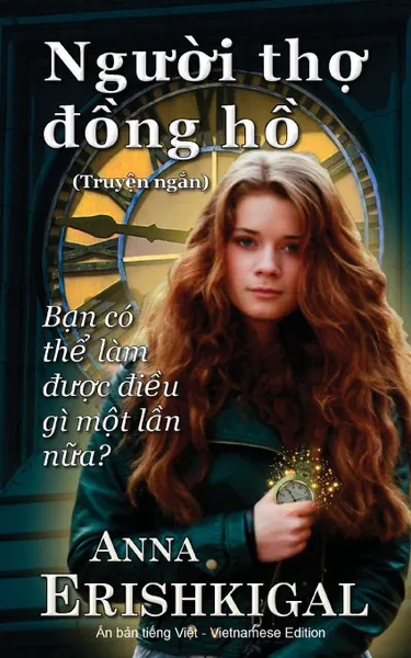 Обложка книги Nguoi tho dong ho (Nguoi tho ?ong ho). (Vietnamese Edition) (Phien ban tieng viet), Anna Erishkigal