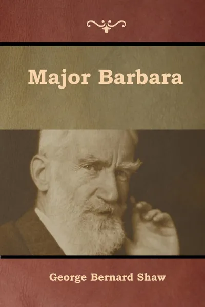 Обложка книги Major Barbara, George Bernard Shaw