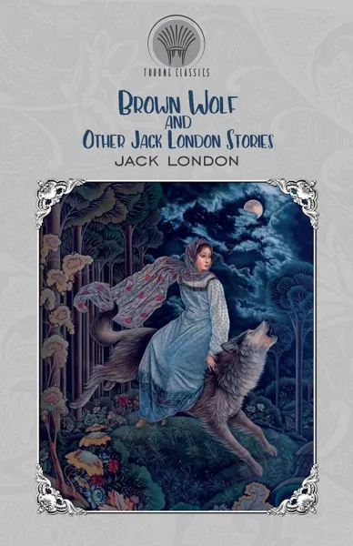 Обложка книги Brown Wolf and Other Jack London Stories, Jack London