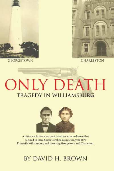 Обложка книги Only Death. Tragedy in Williamsburg, David H. Brown