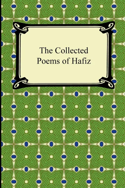 Обложка книги The Collected Poems of Hafiz, Hafiz, John Payne