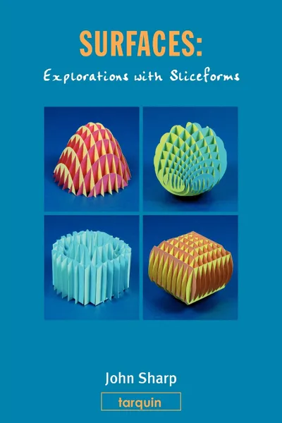 Обложка книги Surfaces. Explorations with Sliceforms, John Sharp