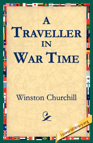 Обложка книги A Traveller in War Time, Winston Churchill