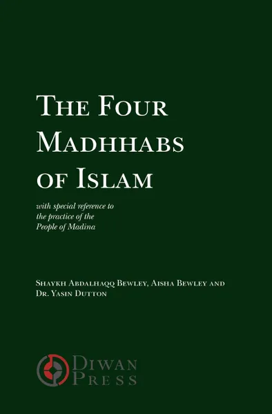 Обложка книги The Four Madhhabs of Islam, Abdalhaqq Bewley, Aisha Bewley, Yasin Dutton