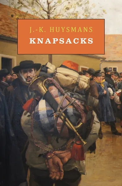 Обложка книги Knapsacks, J.-K. Huysmans, Joris-Karl Huysmans