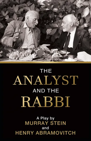 Обложка книги The Analyst and the Rabbi. A Play, Murray Stein, Henry Abramovitch