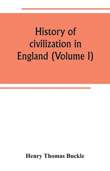 Обложка книги History of civilization in England (Volume I), Henry Thomas Buckle