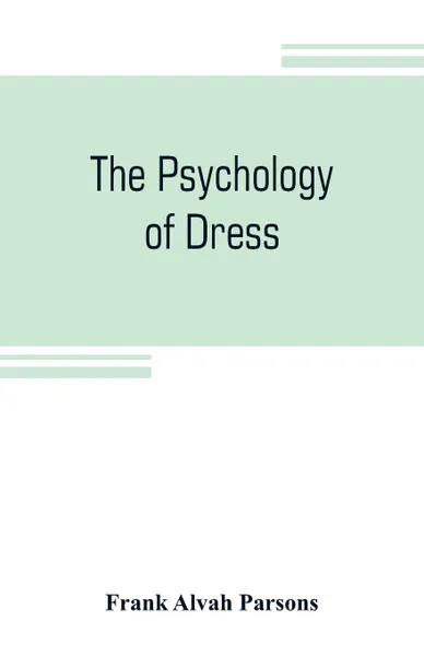 Обложка книги The psychology of dress, Frank Alvah Parsons