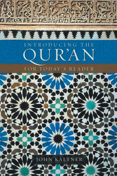 Обложка книги Introducing the Qur'an. For Today's Reader, John Kaltner