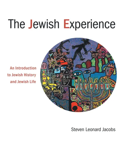 Обложка книги The Jewish Experience. An Introduction to Jewish History and Jewish Life, Steven Leonard Jacobs