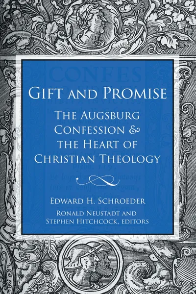 Обложка книги Gift and Promise. The Augsburg Confession and the Heart of Christian Theology, Edward H. Schroeder