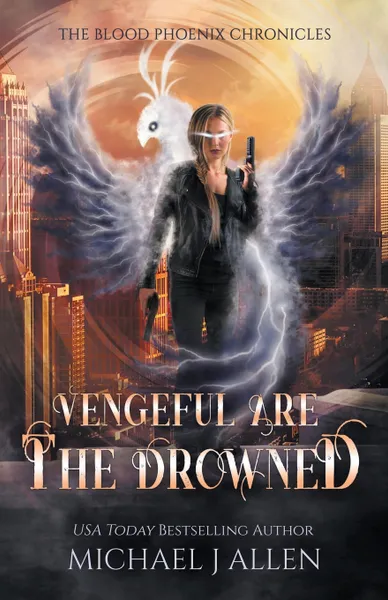 Обложка книги Vengeful are the Drowned. An Urban Fantasy Action Adventure, Michael J. Allen