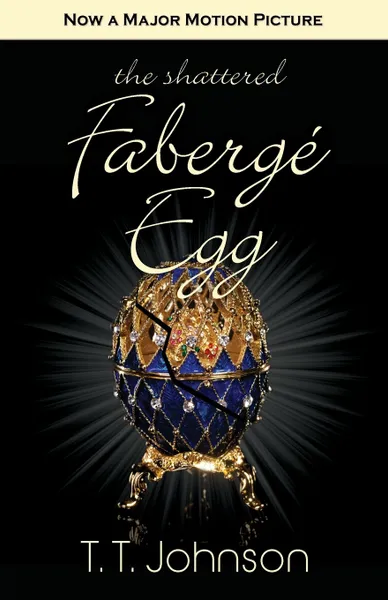 Обложка книги The Shattered Faberge Egg, T. T. Johnson