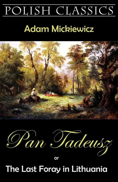 Обложка книги Pan Tadeusz (Pan Thaddeus. Polish Classics), Adam Mickiewicz, George Rapall Noyes