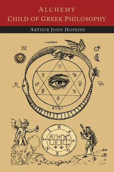 Обложка книги Alchemy Child of Greek Philosophy, Arthur John Hopkins