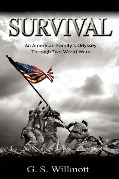 Обложка книги Survival. An American Family's Odyssey Through Two World Wars, G. S. Willmott