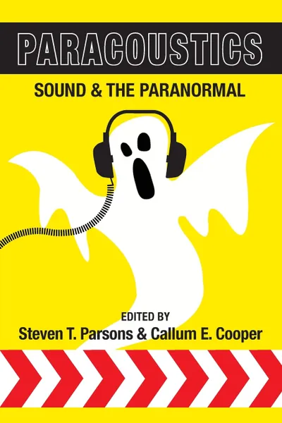 Обложка книги Paracoustics. Sound & the Paranormal, Steven T. Parsons, Callum E. Cooper
