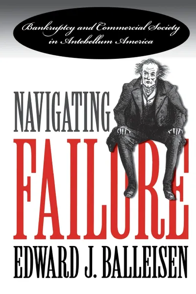 Обложка книги Navigating Failure, Edward J. Balleisen, E. J. Balleisen