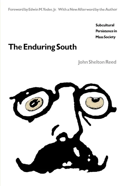 Обложка книги The Enduring South. Subcultural Persistence in Mass Society, John Shelton Reed, Shelton Reed John